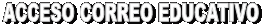 ACCESO CORREO EDUCATIVO